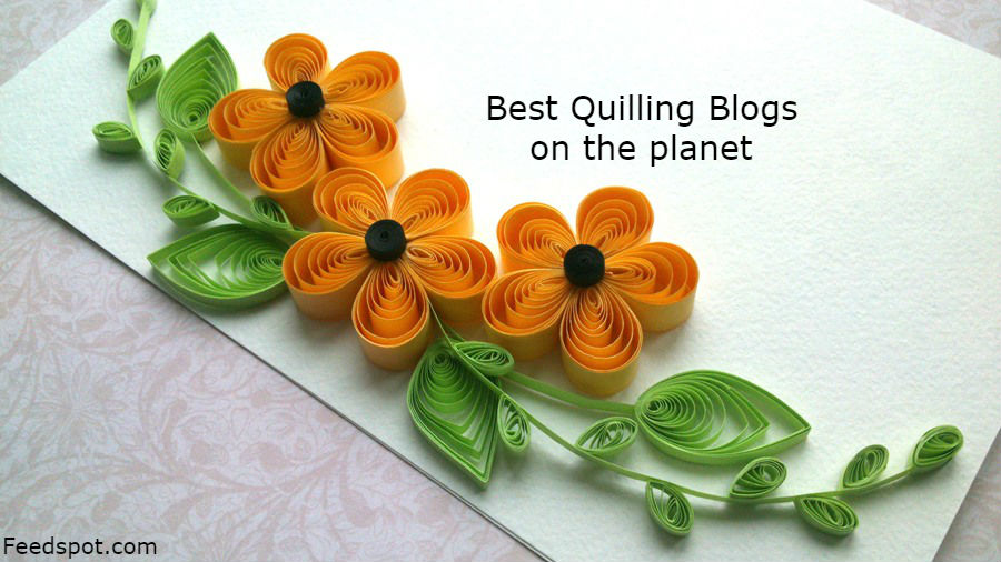 Top 30 Paper Quilling Blogs and sites for Quillers Quilling Blog
