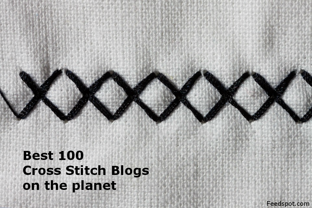 Top 100 Cross Stitch Blogs & sites Every Stitcher Must Follow in 2019