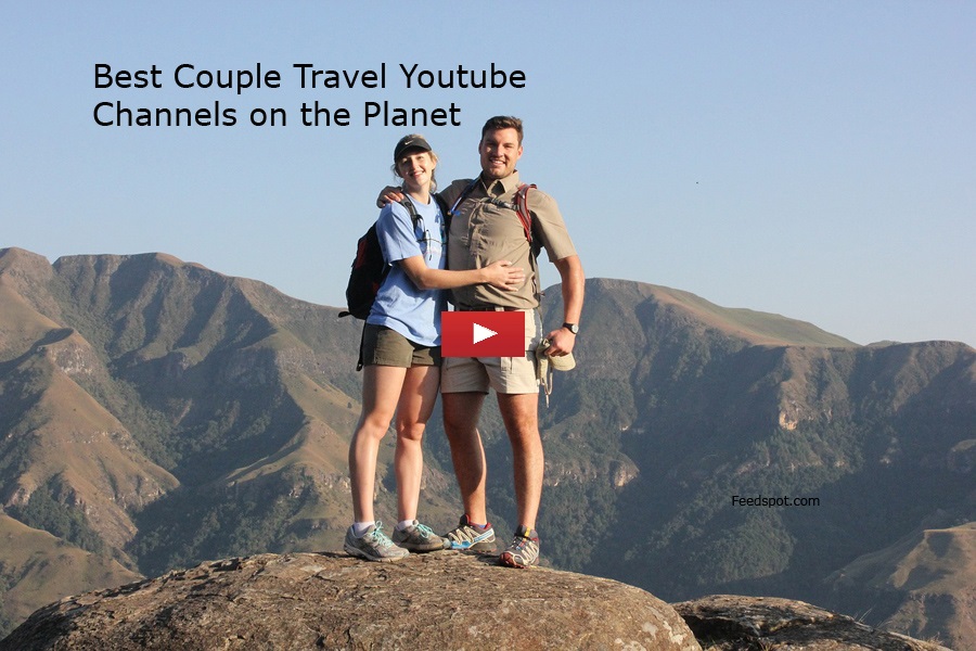 Top 100 Couple Travel Youtube Channels For Couple Travelers