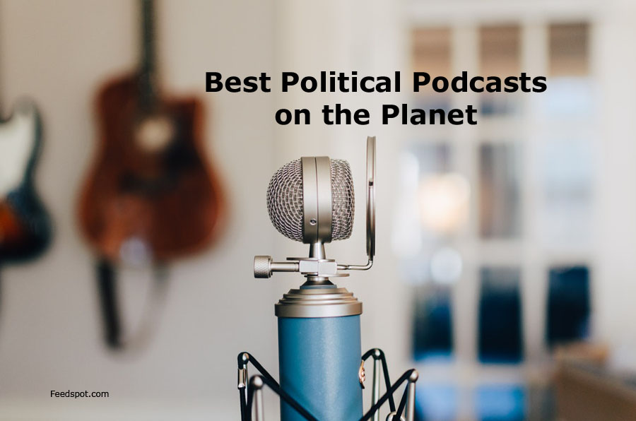 Top 40 Political Podcasts & Radio You Must Subscribe To In 2019