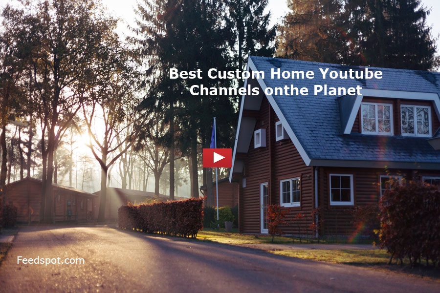 Custom Home Youtube Channels