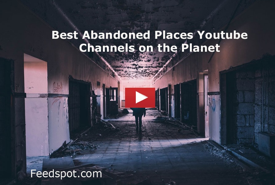 Abandoned Places Youtube Channels